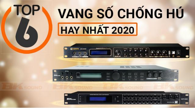 Top 6 vang số chống hú hay nhất 2020
