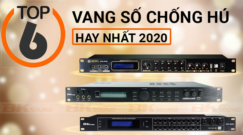 Top 6 vang số chống hú hay nhất 2020