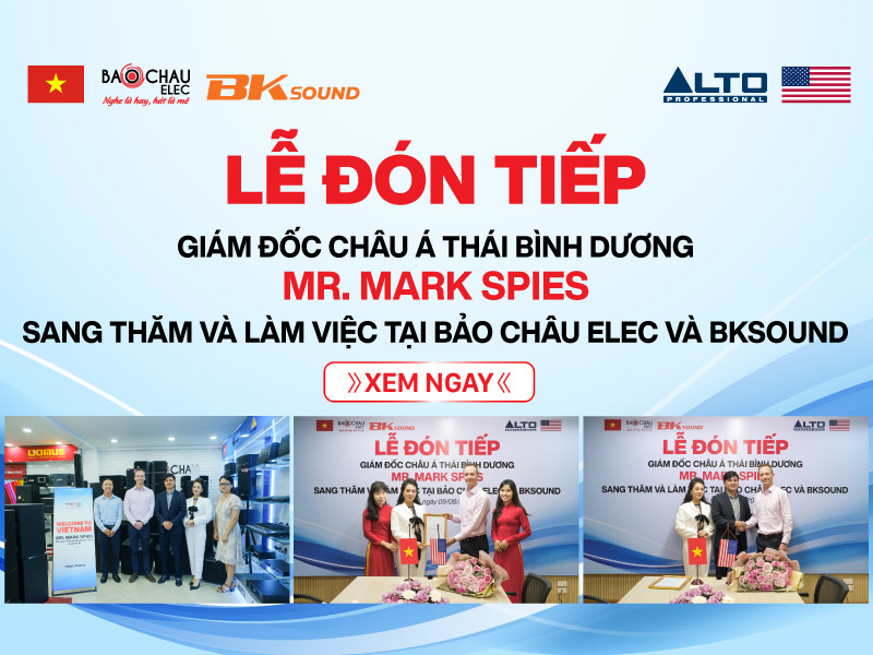 Giám Đốc Alto Professional khu vực Châu Á Thái Bình Dương Mr Mark Spies sang thăm và làm việc cùng BKsound